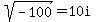 sqrt%28-100%29+=+10i