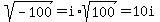 sqrt%28-100%29+=+i%2Asqrt%28100%29+=+10i