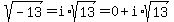 sqrt%28-13%29=i%2Asqrt%2813%29=0%2Bi%2Asqrt%2813%29