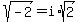 sqrt%28-2%29=i%2Asqrt%282%29