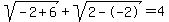 sqrt%28-2%2B6%29+%2B+sqrt%282--2%29+=+4