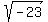 sqrt%28-23%29