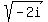 sqrt%28-2i%29
