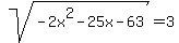 sqrt%28-2x%5E2-25x-63%29=+3