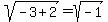 sqrt%28-3+%2B+2%29+=+sqrt%28-1%29