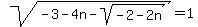 sqrt%28-3-4n+-+sqrt%28-2-2n%29%29+=+1