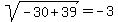 sqrt%28-30%2B39%29=+-3
