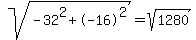 sqrt%28-32%5E2+%2B+-16%5E2%29+=+sqrt%281280%29