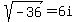 sqrt%28-36%29=6i