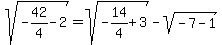 sqrt%28-42%2F4-2%29+=+sqrt%28-14%2F4%2B3%29+-+sqrt%28-7-1%29