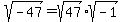 sqrt%28-47%29+=+sqrt%2847%29%2Asqrt%28-1%29