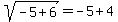 sqrt%28-5%2B6%29=-5%2B4