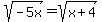 sqrt%28-5x%29=sqrt%28x%2B4%29