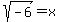 sqrt%28-6%29=x