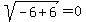 sqrt%28-6%2B6%29=0