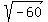 sqrt%28-60%29