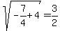 sqrt%28-7%2F4+%2B4%29+=+3%2F2