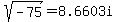 sqrt%28-75%29+=+8.6603i