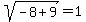 sqrt%28-8%2B9%29+=+1