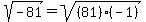 sqrt%28-81%29+=+sqrt%28%2881%29%28-1%29%29