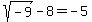 sqrt%28-9%29+-8=+-5