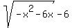 sqrt%28-x%5E2-6x%29-6