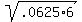 sqrt%28.0625%2A6%29