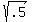 sqrt%28.5%29