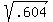 sqrt%28.604%29