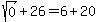 sqrt%280%29%2B26=6%2B20