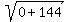 sqrt%280%2B144%29