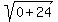 sqrt%280%2B24%29