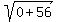 sqrt%280%2B56%29