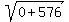 sqrt%280%2B576%29