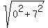 sqrt%280%5E2%2B7%5E2%29