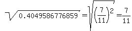 sqrt%280.4049586776859%29=sqrt%28%287%2F11%29%5E2%29=7%2F11