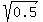 sqrt%280.5%29