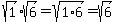 sqrt%281%29%2Asqrt%286%29=sqrt%281%2A6%29=sqrt%286%29