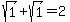 sqrt%281%29%2B+sqrt%281%29+=+2