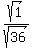 sqrt%281%29%2Fsqrt%2836%29