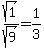 sqrt%281%29%2Fsqrt%289%29+=+1%2F3