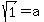 sqrt%281%29=a