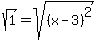 sqrt%281%29=sqrt%28%28x-3%29%5E2%29