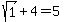 sqrt%281%29+%2B+4+=+5