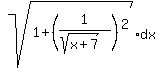 sqrt%281%2B%281%2F%28sqrt%28x%2B7%29%29%29%5E2%29%2Adx