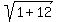 sqrt%281%2B12%29