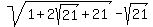 sqrt%281%2B2sqrt%2821%29%2B21%29+-+sqrt%2821%29