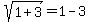 sqrt%281%2B3%29=1-3