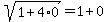 sqrt%281%2B4%2A0%29+=+1+%2B+0