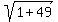sqrt%281%2B49%29
